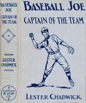 [Gutenberg 44716] • Baseball Joe, Captain of the Team; or, Bitter Struggles on the Diamond